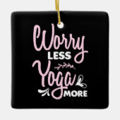 ヨガ愛好家 | Worry Less Yoga More セラミックオーナメント (正面)