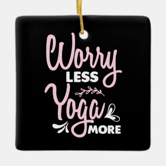 ヨガ愛好家 | Worry Less Yoga More セラミックオーナメント (正面)
