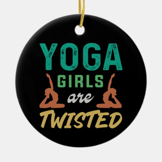 ヨガ愛好家 | Yoga Girls Are Twisted セラミックオーナメント (正面)