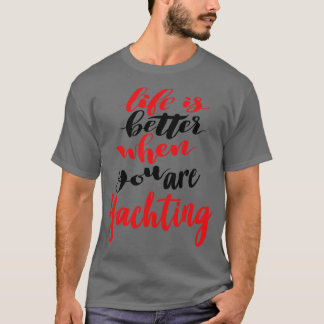 ヨットの時の人生は良い2 Tシャツ