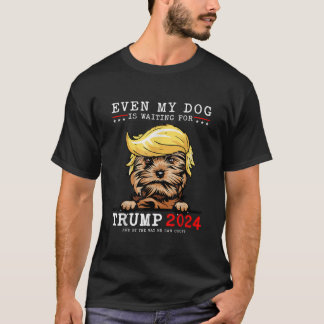 ヨークシャーテリア犬も私の犬はトランプを待っている2024 Tシャツ