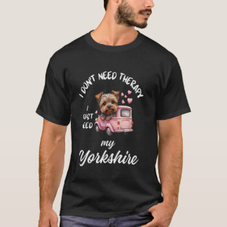 ヨークシャー犬好きデザイン 私にはヨークシャーがいればいい Tシャツ