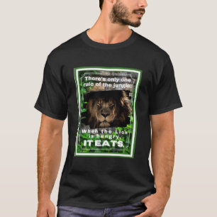 ライオンが飢えた時のジャングルの支配食べ Tシャツ