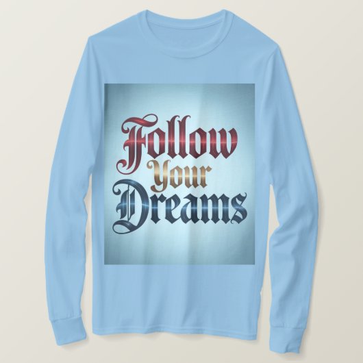 ライトブルーのFollow Your Dreams Tシャツ (デザイン正面)