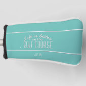 ライフがより良いゴルフ引用文ティール（緑がかった色）保護パター ゴルフヘッドカバー (正面)