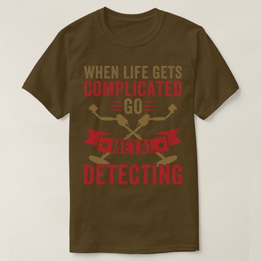 ライフが複雑になるとゴーメタル検出メタ Tシャツ (デザイン正面)