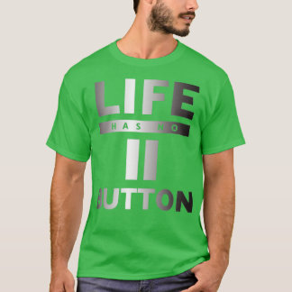 ライフに一時停止ボタンがない Tシャツ