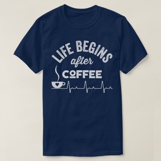 ライフはコーヒーの後に始まる1 Tシャツ (デザイン正面)