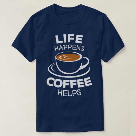 ライフはコーヒー救済1を起こす Tシャツ (デザイン正面)