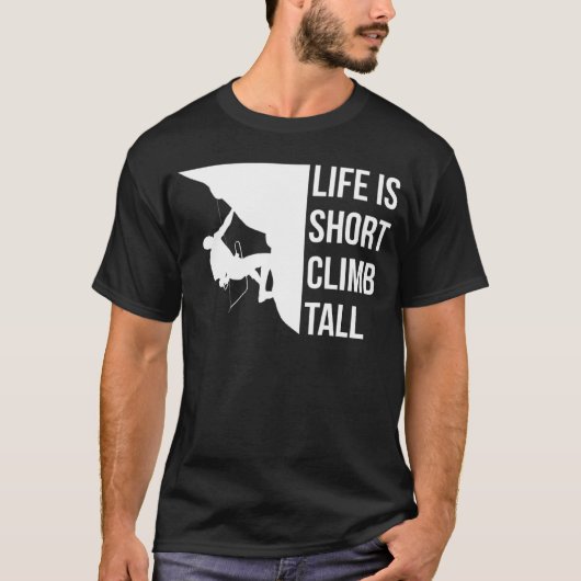 ライフは短い登り背の高いクライマースポーツ登山ボー Tシャツ (正面)
