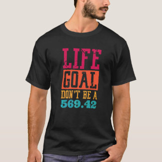 ライフゴールは569 42 Medical Coderではない Tシャツ