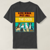ライフゴールペットすべての犬のシャツ犬ペットラバープラ Tシャツ (デザイン正面)