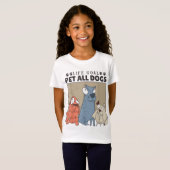 ライフゴールペットすべての犬、犬の恋人の女性と犬ロー Tシャツ (正面フル)