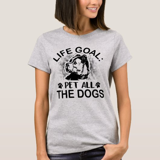 ライフゴール:すべての犬をペット Tシャツ (正面)