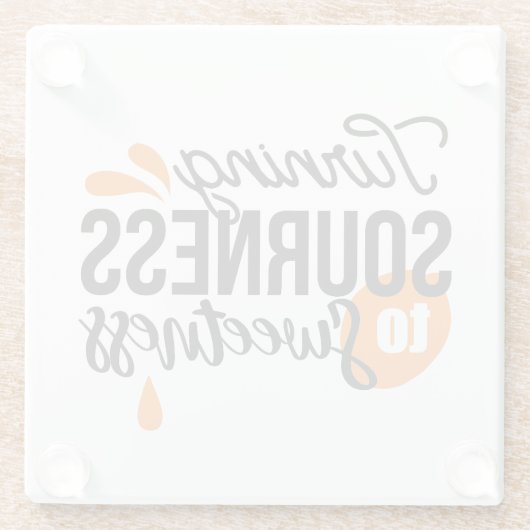 ライフ前向きメッセージ – サワーからスウィートへ ガラスコースター (裏面)