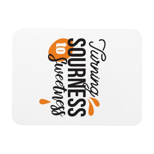 ライフ前向きメッセージ – サワーからスウィートへ マグネット (横)