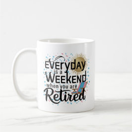 ライフ退職したマグ – 毎日は週末 コーヒーマグカップ