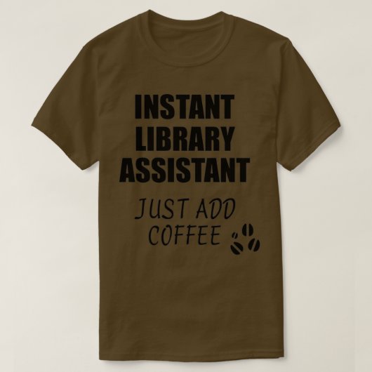 ライブラリアシスタントInstantコーヒーGiの追加おもしろいのみ Tシャツ (デザイン正面)