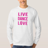 ライブ ダンス ラブ Tシャツ (正面)