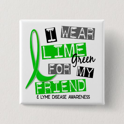 ライム病私は私の友人37のためのライムグリーンを身に着けています 缶バッジ (正面)