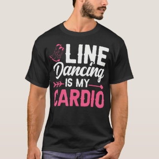 ライン・ダンシングは私のカーディオ Tシャツ