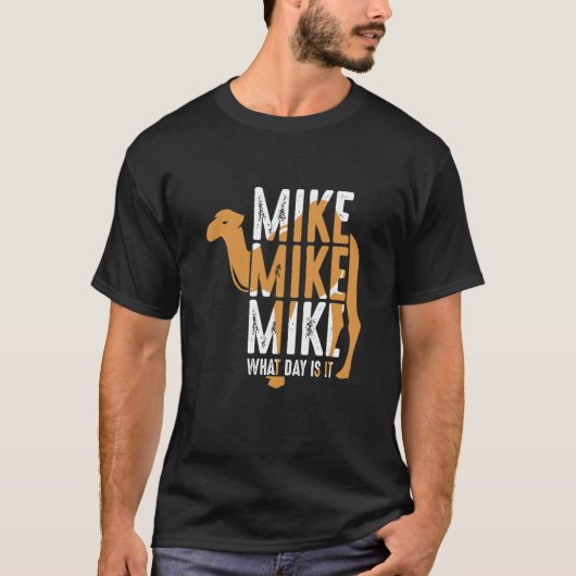 ラクダの引用 マイク マイク マイク 今日は何の日? Tシャツ (正面)