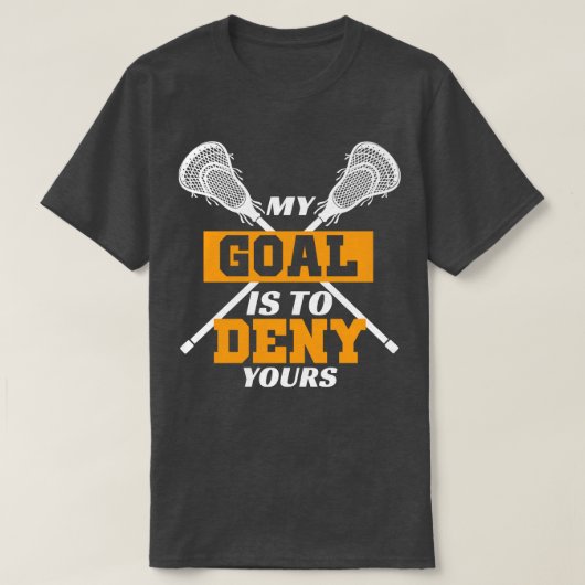 ラクロス私のゴールはあなたの否定3 Tシャツ (デザイン正面)