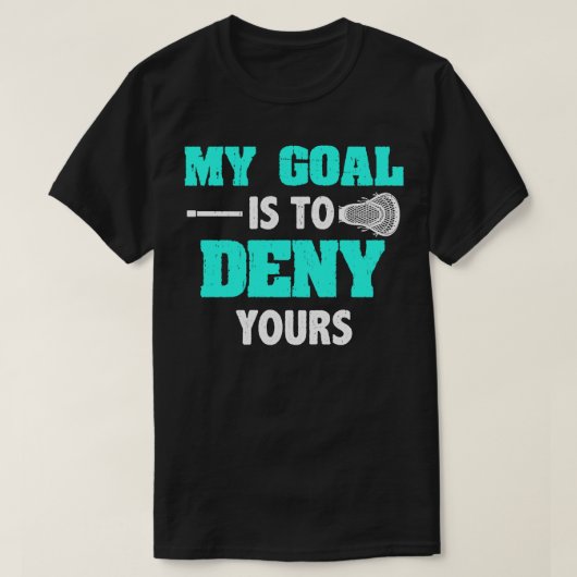 ラクロス私のゴールは君の意見を否定する Tシャツ (デザイン正面)