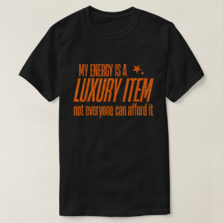 ラグジュアリーエナジー名言 ギラギラした態度のTシャツ Tシャツ