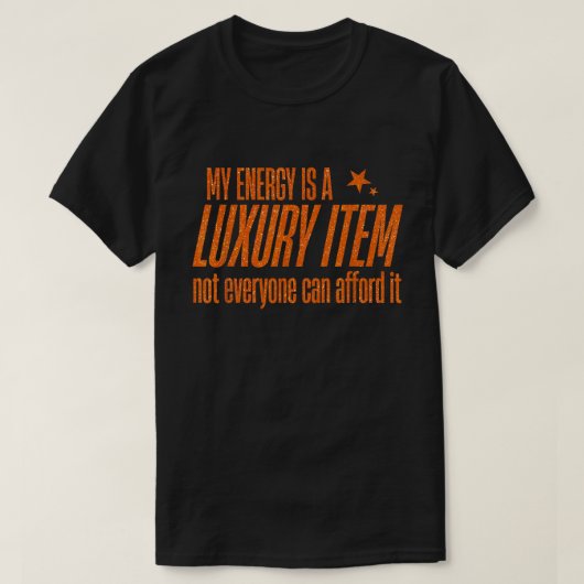 ラグジュアリーエナジー名言 ギラギラした態度のTシャツ Tシャツ (デザイン正面)