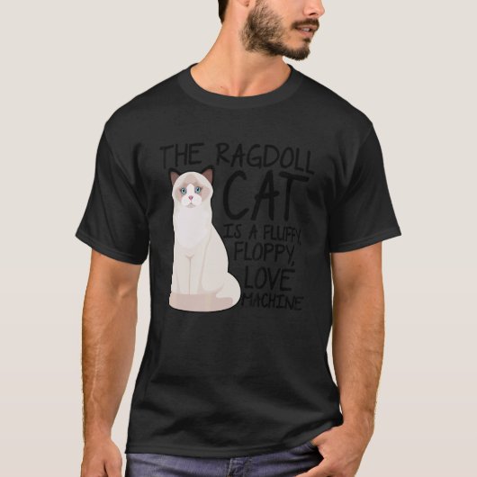 ラグドール猫はふわふわの愛情たっぷりマシンです Tシャツ (正面)