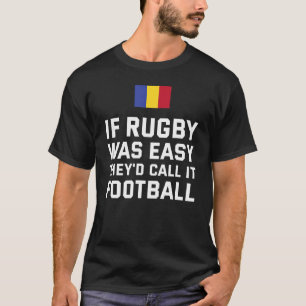 ラグビーもしは簡単だった彼らはそれをフットボールのルーマニアと呼ぶ Tシャツ