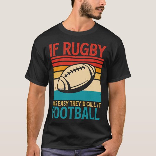 ラグビーもしは簡単だった彼らはサッカーのヴィンテージと呼ぶ Tシャツ (正面)
