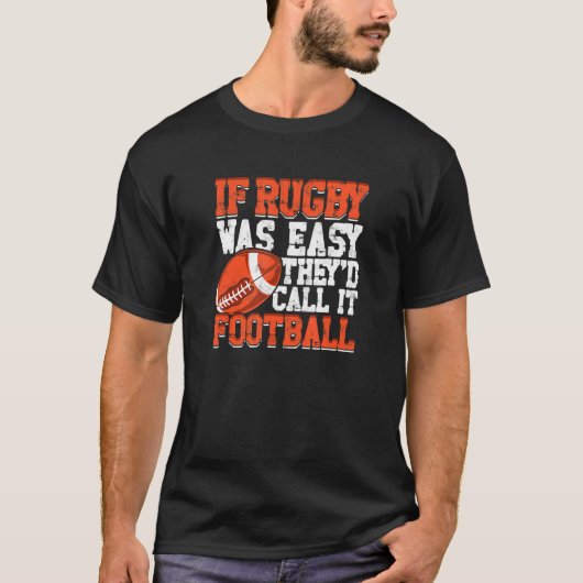 ラグビーもしグは簡単だった彼らはサッカーと呼ぶ1 Tシャツ (正面)