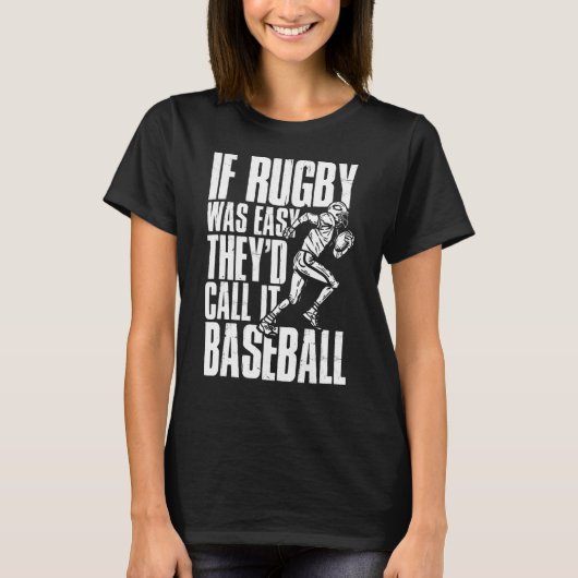 ラグビーもし選手ラグビーは簡単だった彼らはそれをBaと呼ぶ Tシャツ (正面)