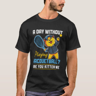 ラケットボールプレーヤー ラケットボールなしの日 Tシャツ