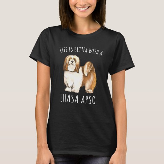 ラサ・アプソス犬の方が生活が良い Tシャツ (正面)