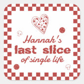 ラストスライス ピザ独身最後の週末パーティーの景品 スクエアシール (正面)