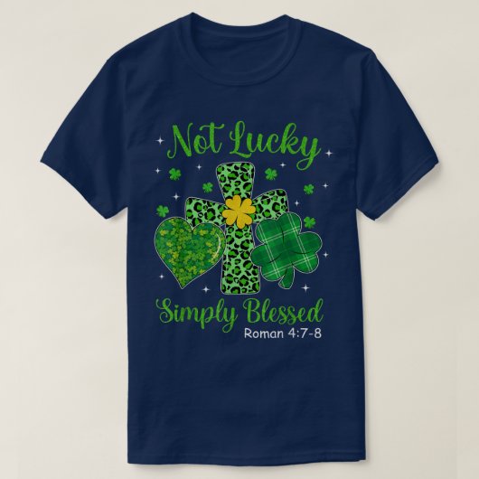 ラッキーではない単にSt patricks day賛美クリスチャン Tシャツ (デザイン正面)
