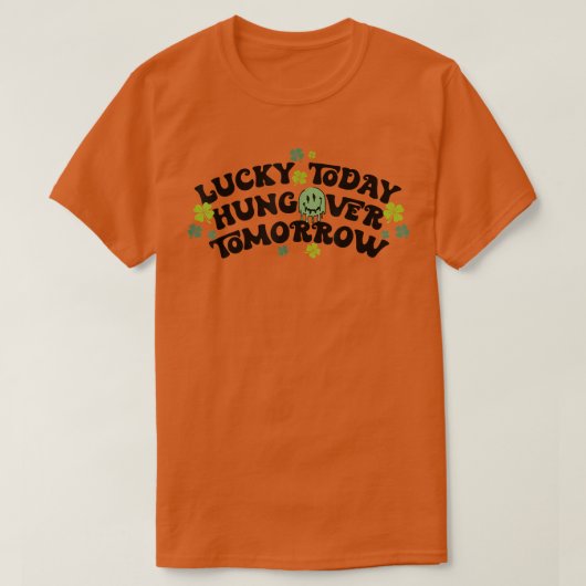 ラッキー今日ハンゴバー明日おもしろいSt patricksダ Tシャツ (デザイン正面)