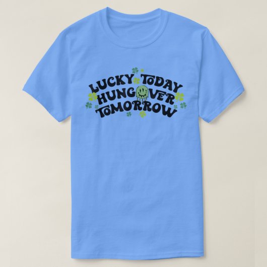 ラッキー今日ハンゴバー明日おもしろいSt patricksダ Tシャツ (デザイン正面)
