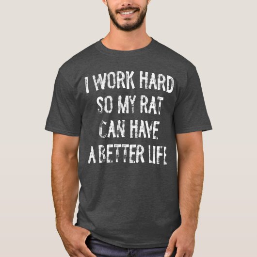 ラットが幸せに暮らせるように一生懸命働く ギフト Tシャツ (正面)