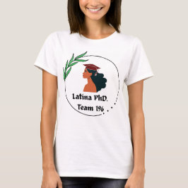 ラテンアメリカ系女性PhDチーム1%Tシャツ Tシャツ