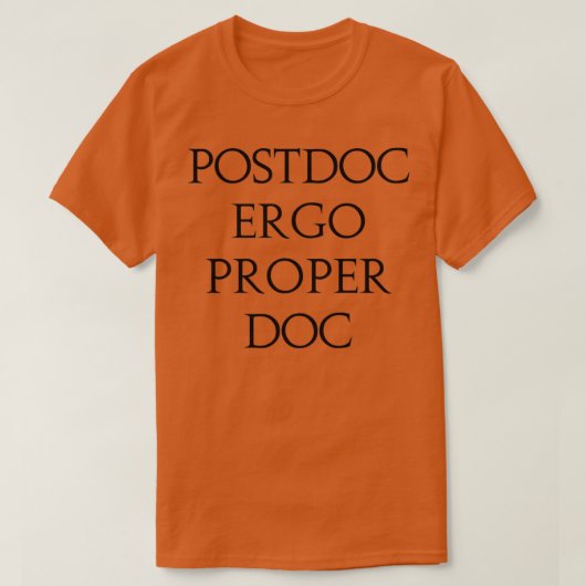 ラテン語のジョークpostdoc ergo適切なdoc tシャツ (デザイン正面)