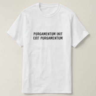 ラテン語:Purgamentum init、Purgamentumを終了 Tシャツ
