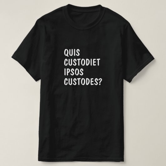 ラテン語: Quis custidiet ipsosのカスタマイズ? Tシャツ (デザイン正面)