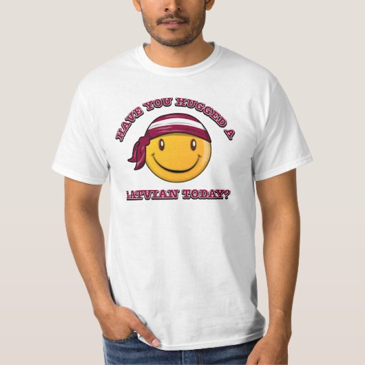 ラトビア人を今日抱き締めましたか。 Tシャツ (正面)