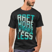 ラフティングを楽しんで、ストレスを忘れて Tシャツ (正面)