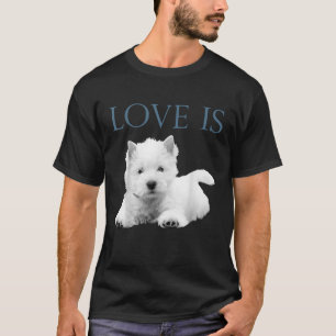ラブイズウエストハイランドホワイトテリアウェスティー Tシャツ