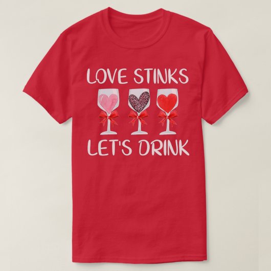 ラブスティンズヴァレンティーンズデイおもしろいワインを飲もう Tシャツ (デザイン正面)